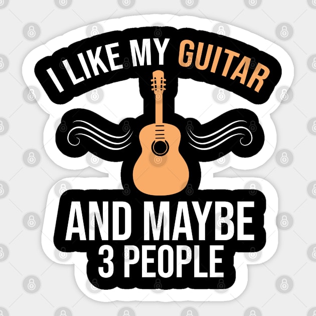 I Like My Guitar And Maybe 3 People, Guitar Player Gift, Guitar Lover Sticker by Justbeperfect